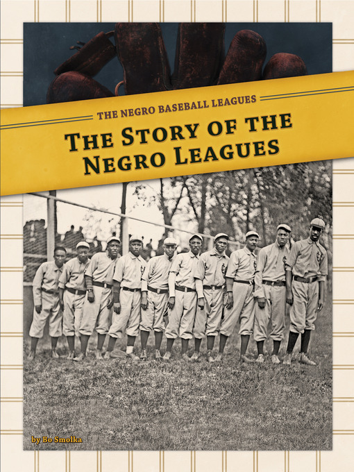 Title details for Story of the Negro Leagues by Bo Smolka - Available